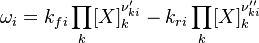 
\omega_i = k_{fi} \prod_k [X]_k^{\nu_{ki}'} - k_{ri} \prod_k [X]_k^{\nu_{ki}''}
