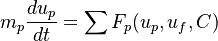 

    m_{p}\frac{ d u_{p}}{d t}   =  \sum F_p(u_p,u_f,C)


