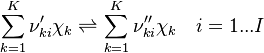 
  \sum_{k=1}^K  \nu_{ki}' \chi_k \rightleftharpoons \sum_{k=1}^K  \nu_{ki}'' \chi_k  \ \ \ i=1...I
