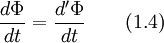  \frac{d \Phi}{d t} = \frac{d^\prime \Phi}{d t} \qquad (1.4)