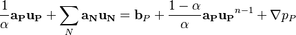 

\frac{1}{\alpha}\bold{a_P u_P} + \sum_{N} \bold{a_N u_N} = \bold b_P + \frac{1 - \alpha}{\alpha}\bold{a_P u_P}^{n-1} + \nabla p_P

