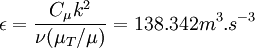  \epsilon = \frac {C_\mu k^{2}} {\nu (\mu_T/\mu)} = 138.342 m^{3}.s^{-3} 