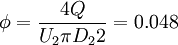  \phi = \frac{4Q}{U_2 \pi D_2{2}} = 0.048 