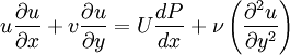  u \frac{\partial u}{\partial x} + v \frac{\partial u}{\partial y} = U \frac{d P}{d x} + \nu \left( \frac{\partial ^2 u}{\partial y^2} \right )