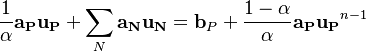 

\frac{1}{\alpha}\bold{a_P u_P} + \sum_{N} \bold{a_N u_N} = \bold b_P + \frac{1 - \alpha}{\alpha}\bold{a_P u_P}^{n-1}

