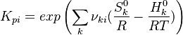 
 K_{pi} = exp \left( \sum_k \nu_{ki}( \frac{S^0_k}{R} -  \frac{H^0_k}{RT}) \right)
