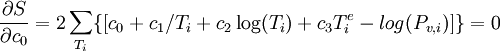  \frac{\partial S}{\partial c_0} = 2\sum_{T_i} \{ [c_0 + c_1/T_i + c_2\log(T_i) + c_3T_i^e - log(P_{v,i})] \} = 0