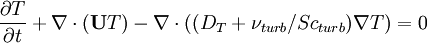  
\frac{\partial{T}}{\partial t} + \nabla \cdot \left(\mathbf{U} T\right) - \nabla \cdot \left( (D_T + \nu_{turb}/Sc_{turb}) \nabla T \right) = 0
