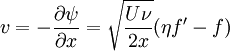  v = -\frac{\partial \psi}{\partial x} = \sqrt{ \frac{ U \nu }{2 x} } ( \eta f' - f)