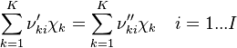 
  \sum_{k=1}^K  \nu_{ki}' \chi_k = \sum_{k=1}^K  \nu_{ki}'' \chi_k  \ \ \ i=1...I
