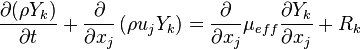 

   \frac{ \partial (\rho Y_k)}{\partial t} + \frac{\partial}{\partial x_j} \left( \rho {u}_j Y_k \right) =      \frac{\partial } {\partial{x_j} }\mu_{eff}\frac{\partial Y_k}{\partial x_j} + R_k


