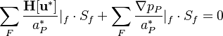 

\sum_F  \frac{\bold {H[u^*] }}{a_P^* }|_f \cdot S_f    +  \sum_F \frac{\nabla p_P}{a_P^* }|_f  \cdot S_f   = 0
