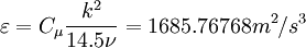 \varepsilon = C_\mu \frac{k^2}{14.5 \nu} = 1685.76768m^2/s^3