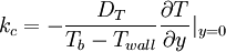 k_c=-\frac{D_T}{T_b-T_{wall}} \frac{\partial T}{\partial y}|_{y=0}