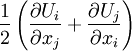 \frac{1}{2} \left( \frac{\partial U_i}{\partial x_j} + \frac{\partial U_j}{\partial x_i} \right)
