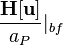   \frac{\bold {H[u] }}{a_P }|_{bf} 